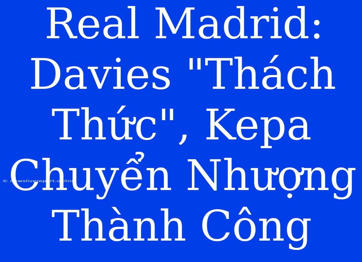 Real Madrid: Davies 