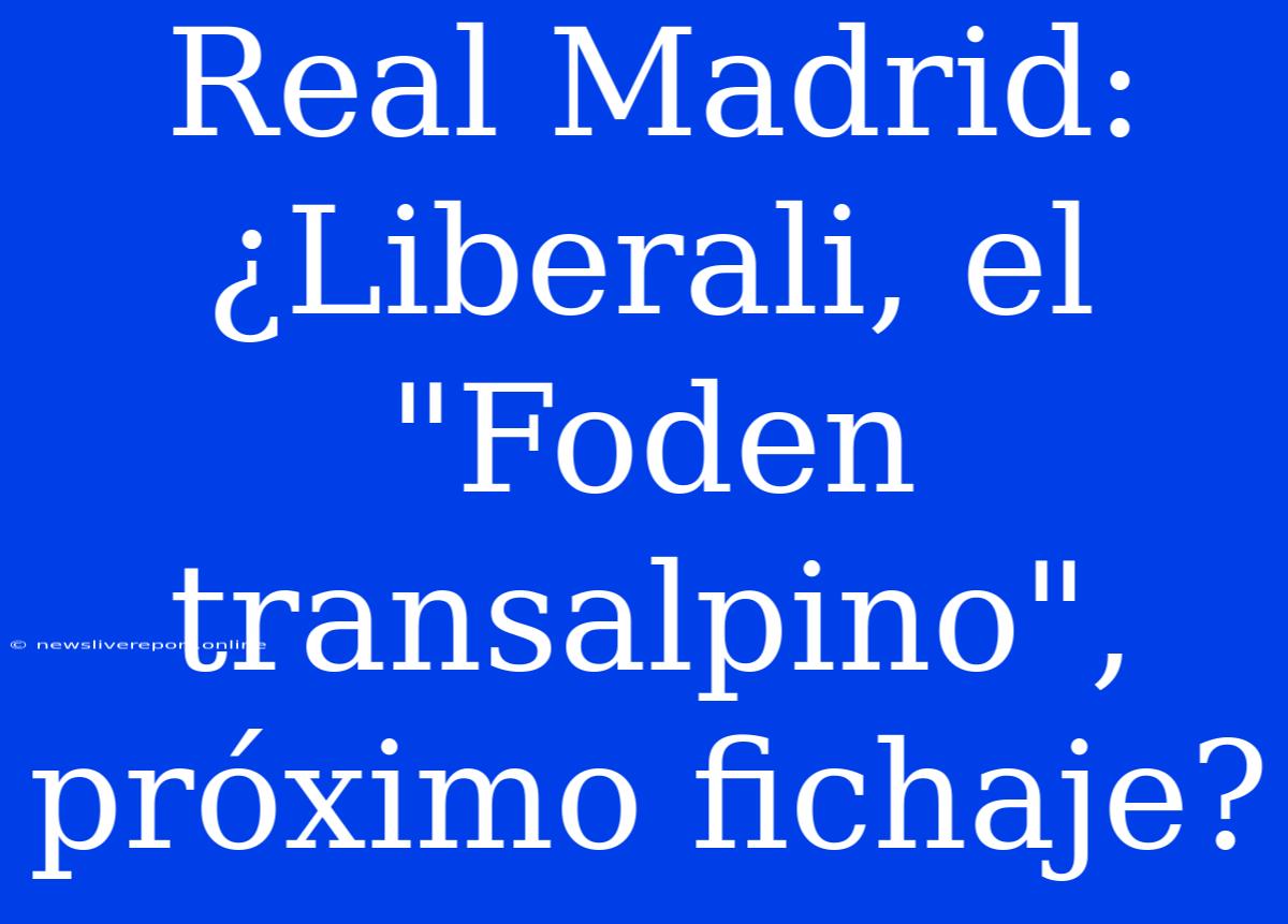 Real Madrid: ¿Liberali, El 