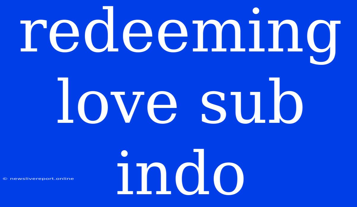 Redeeming Love Sub Indo