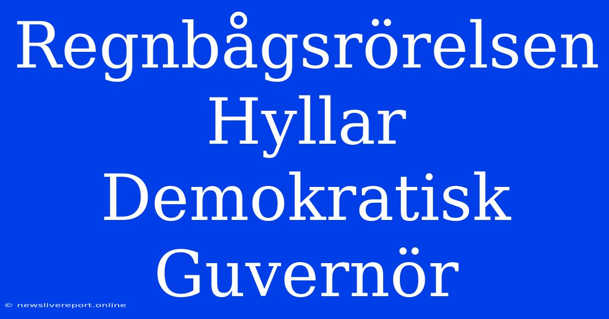 Regnbågsrörelsen Hyllar Demokratisk Guvernör