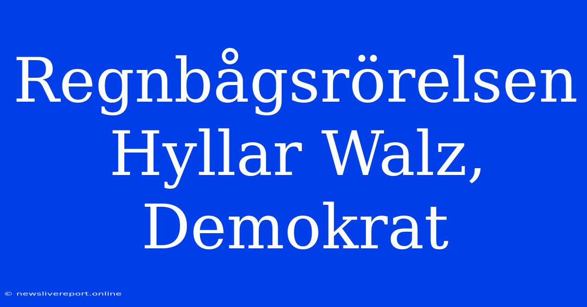 Regnbågsrörelsen Hyllar Walz, Demokrat