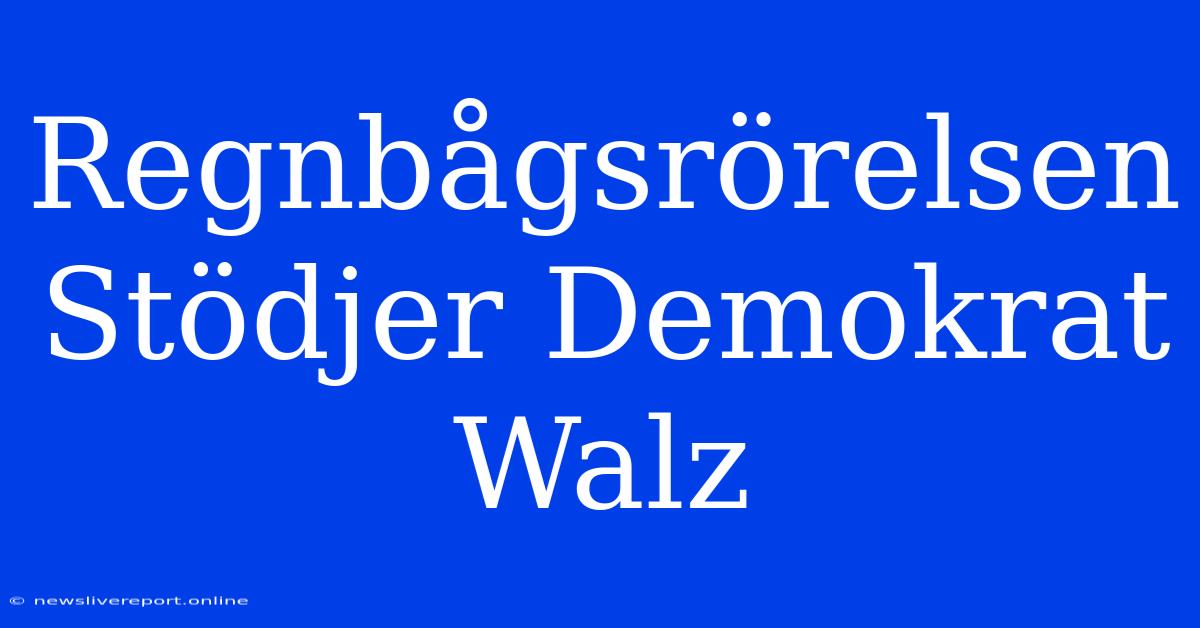 Regnbågsrörelsen Stödjer Demokrat Walz