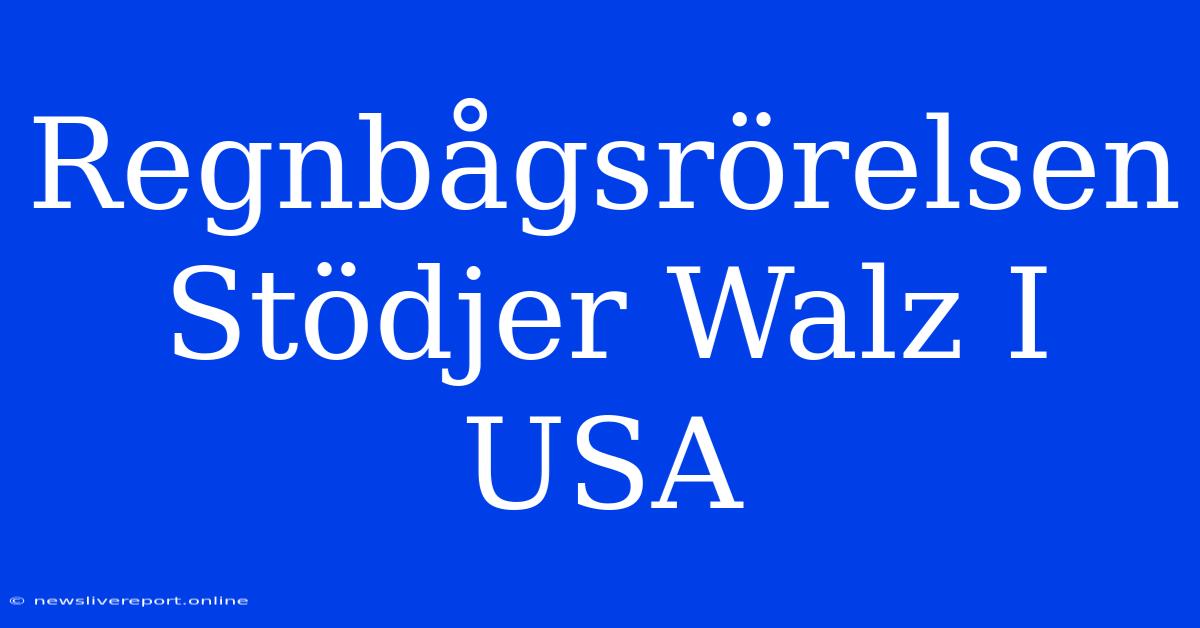 Regnbågsrörelsen Stödjer Walz I USA