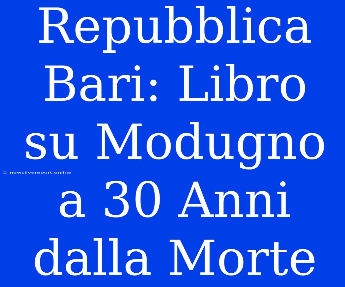 Repubblica Bari: Libro Su Modugno A 30 Anni Dalla Morte