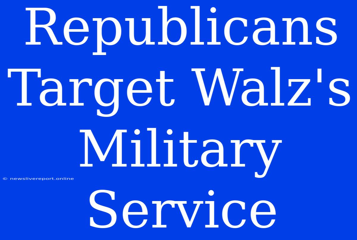 Republicans Target Walz's Military Service