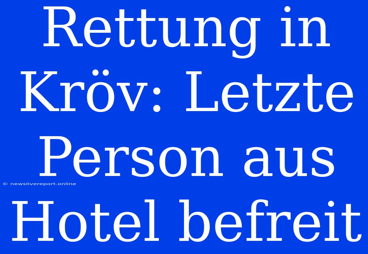 Rettung In Kröv: Letzte Person Aus Hotel Befreit