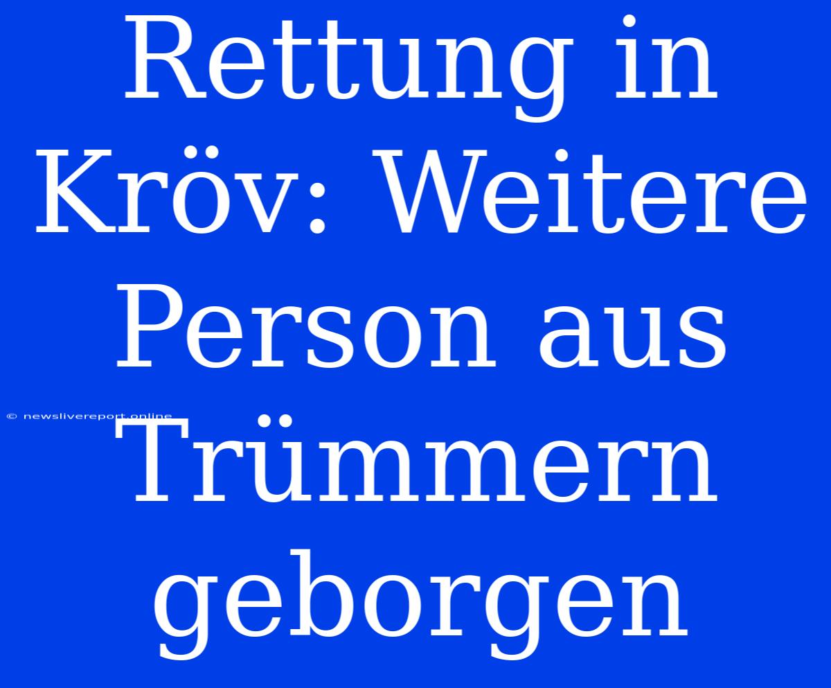 Rettung In Kröv: Weitere Person Aus Trümmern Geborgen