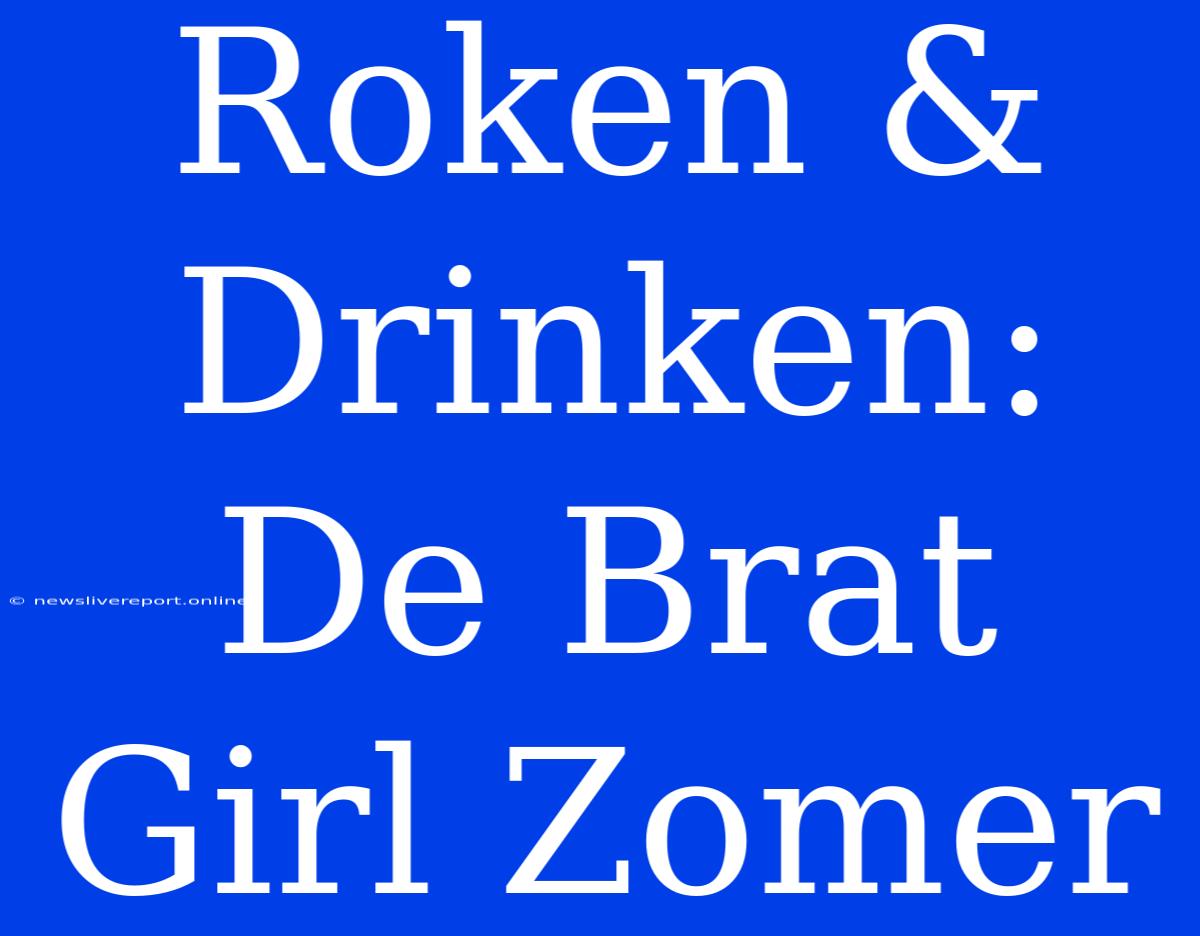 Roken & Drinken: De Brat Girl Zomer