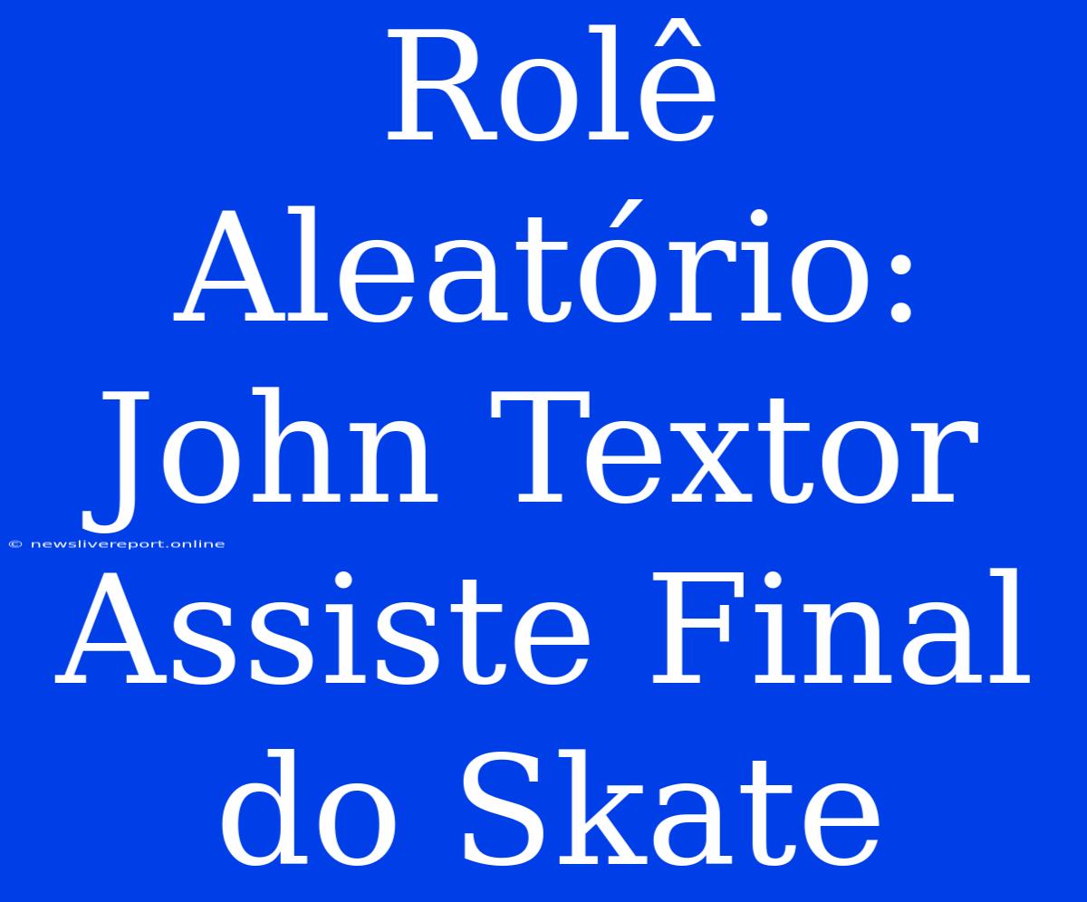 Rolê Aleatório: John Textor Assiste Final Do Skate