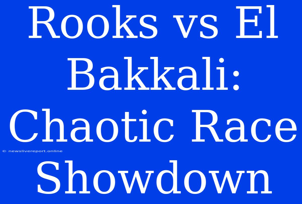 Rooks Vs El Bakkali: Chaotic Race Showdown