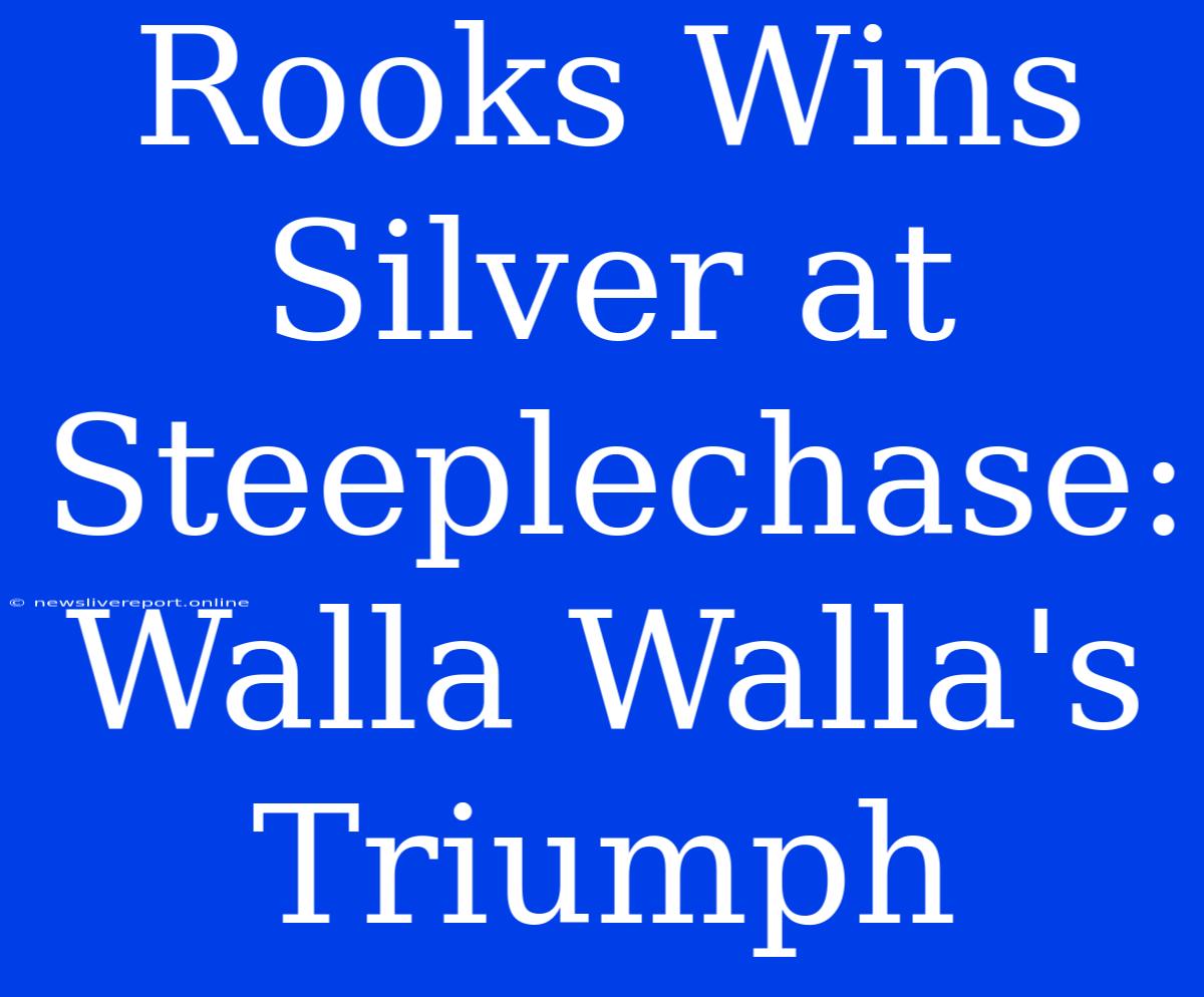 Rooks Wins Silver At Steeplechase: Walla Walla's Triumph