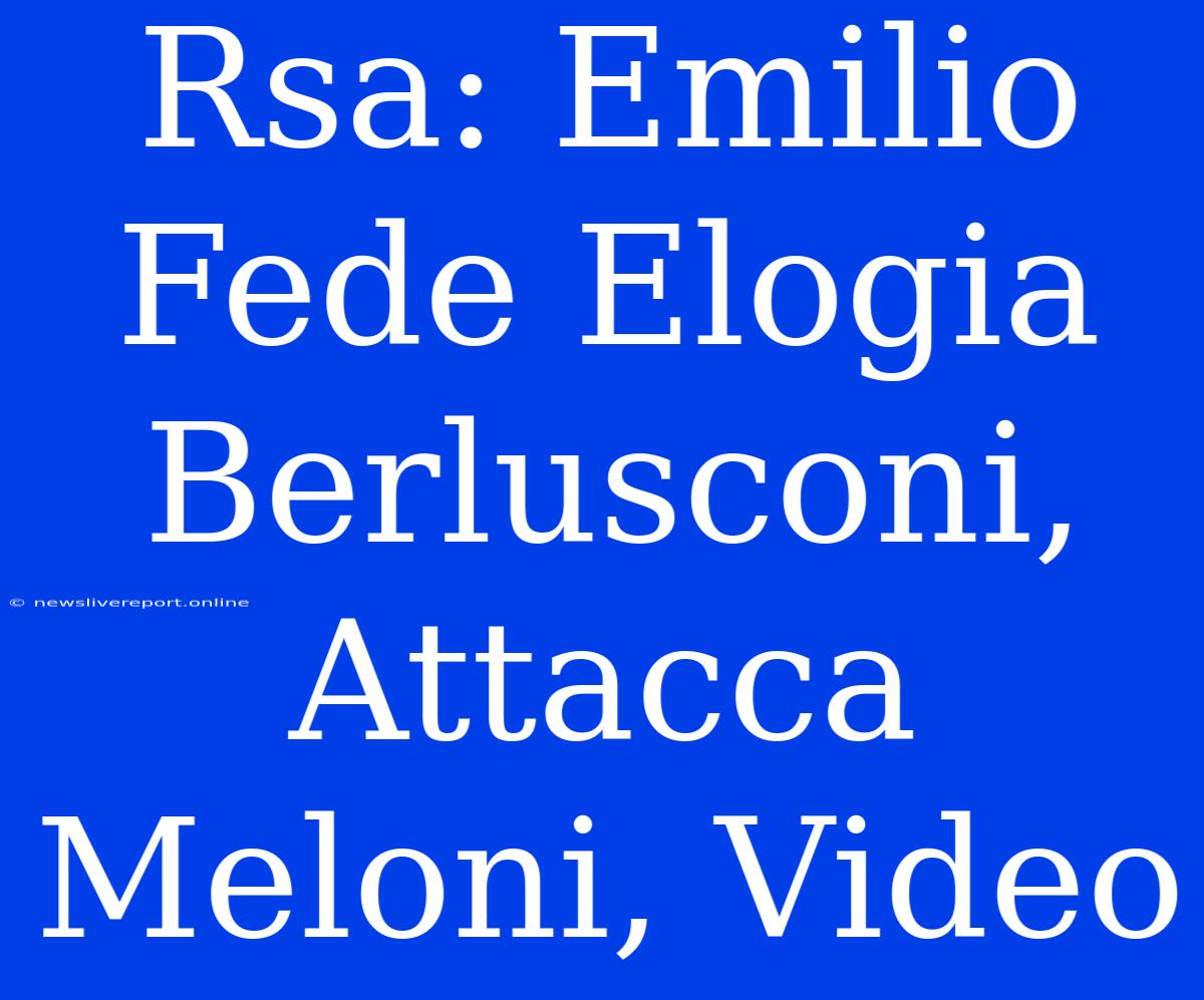 Rsa: Emilio Fede Elogia Berlusconi, Attacca Meloni, Video