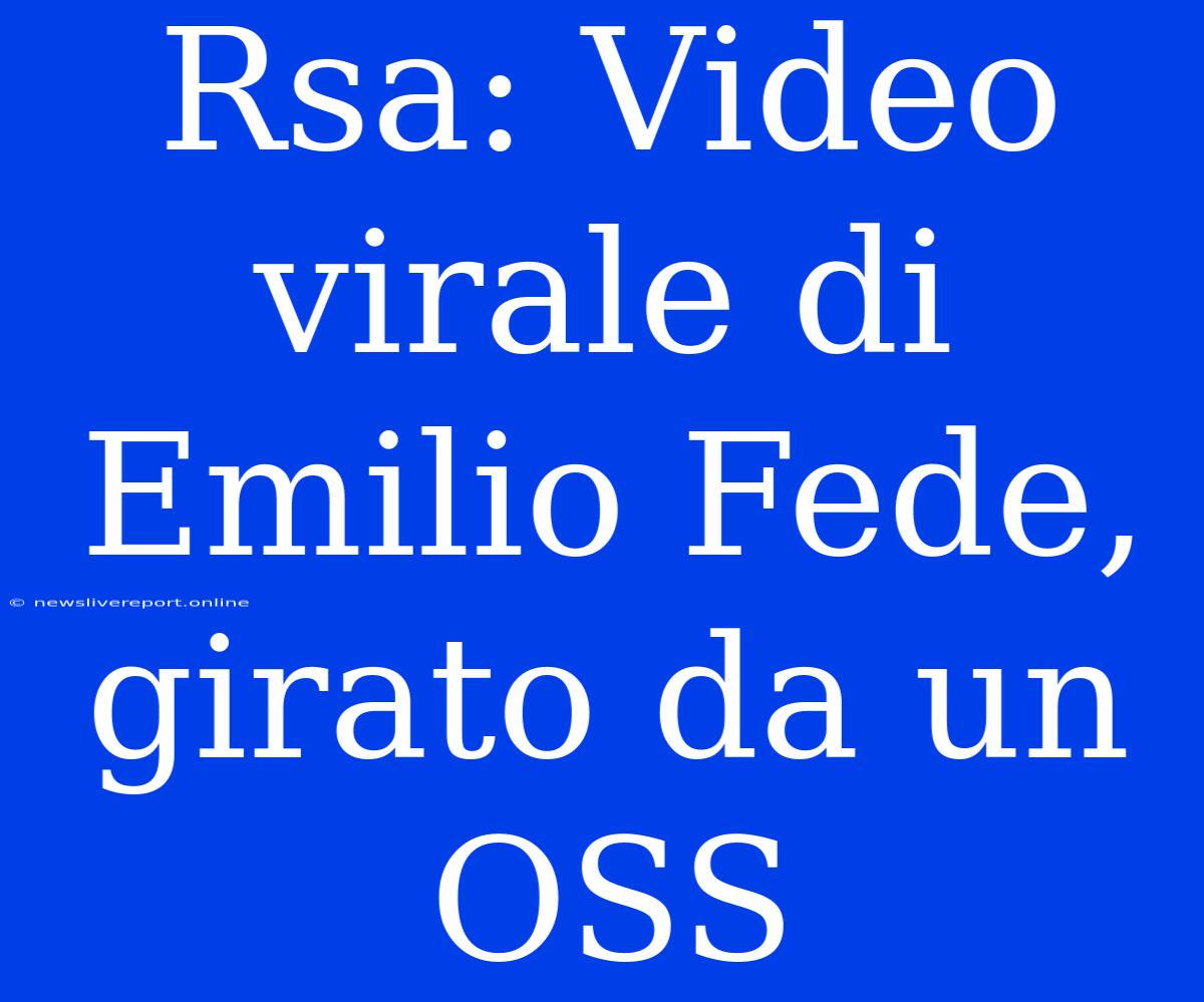 Rsa: Video Virale Di Emilio Fede, Girato Da Un OSS