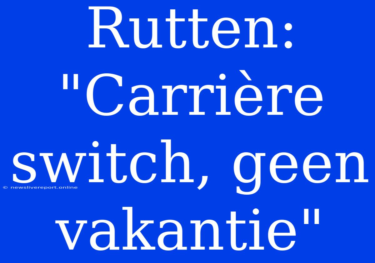 Rutten: 