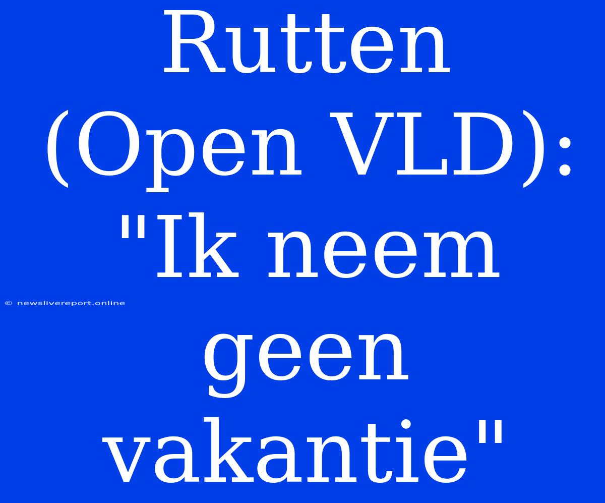 Rutten (Open VLD): 