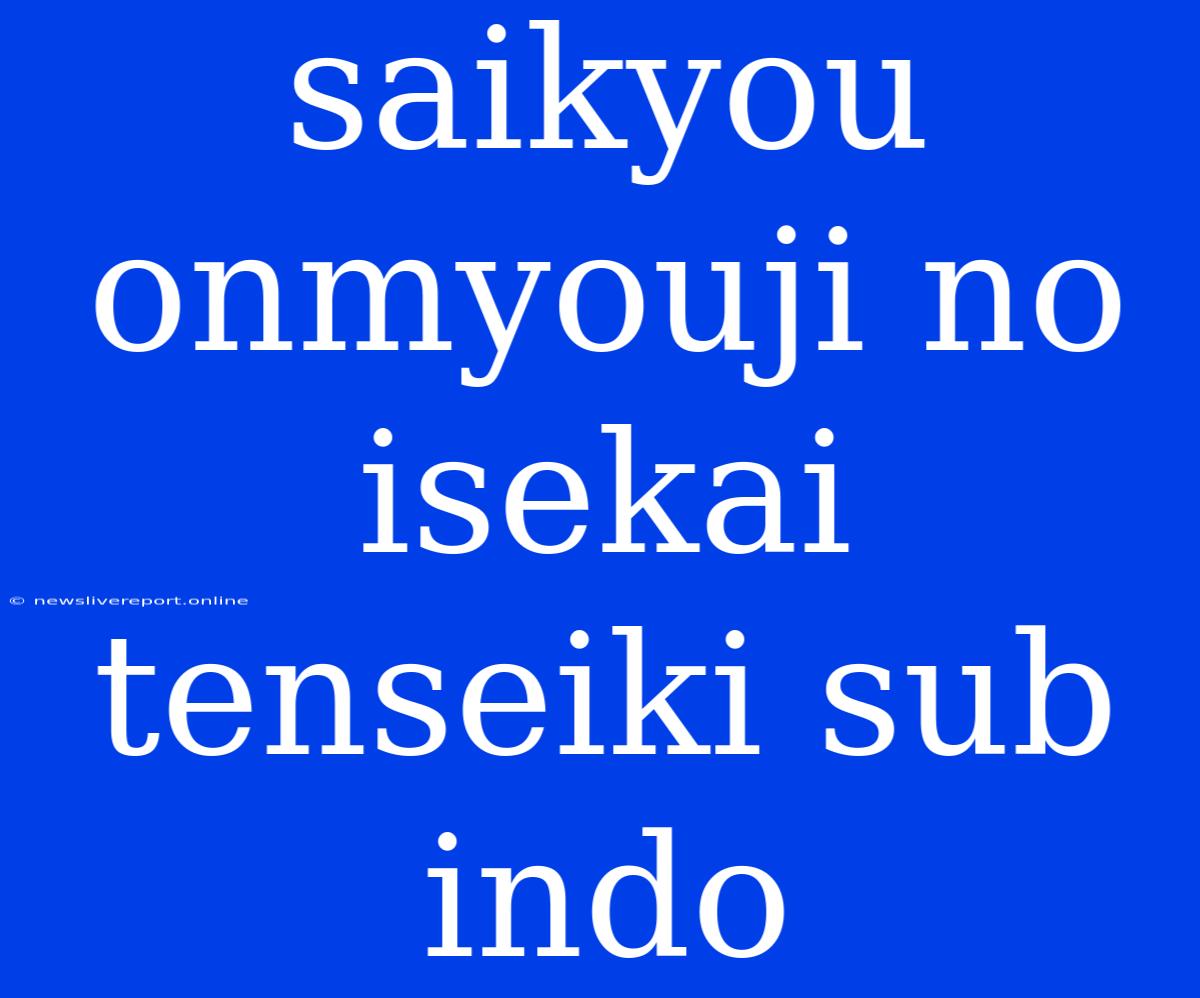 Saikyou Onmyouji No Isekai Tenseiki Sub Indo