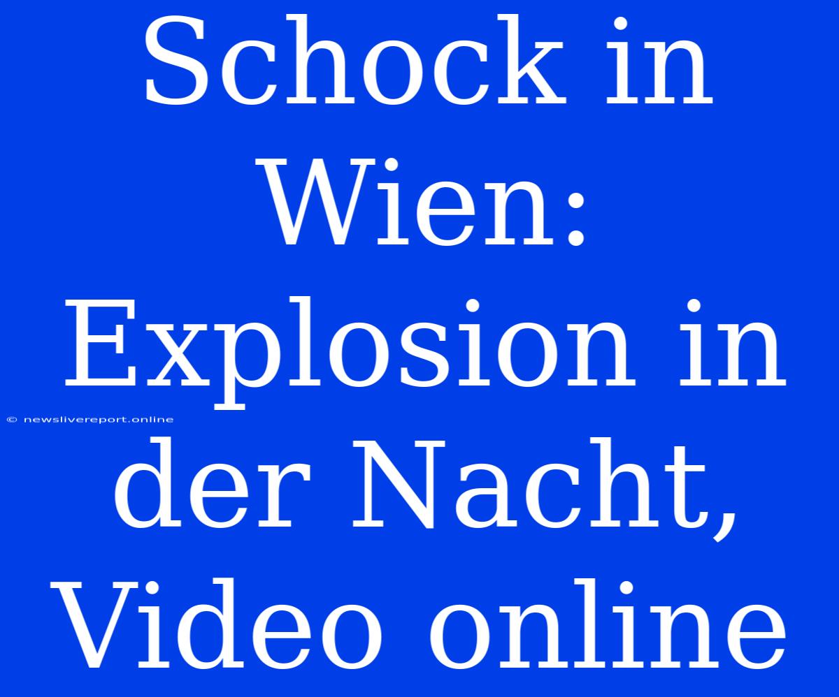 Schock In Wien: Explosion In Der Nacht, Video Online