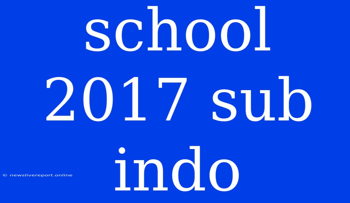 School 2017 Sub Indo