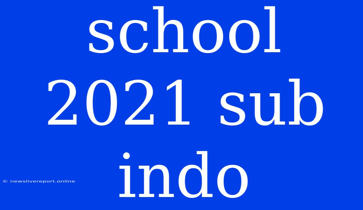 School 2021 Sub Indo