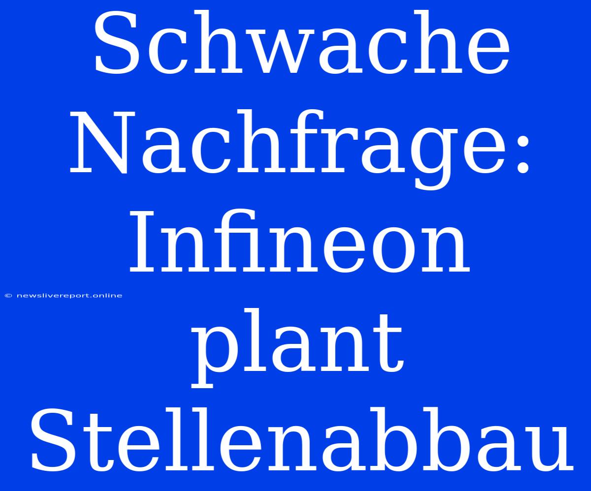 Schwache Nachfrage: Infineon Plant Stellenabbau