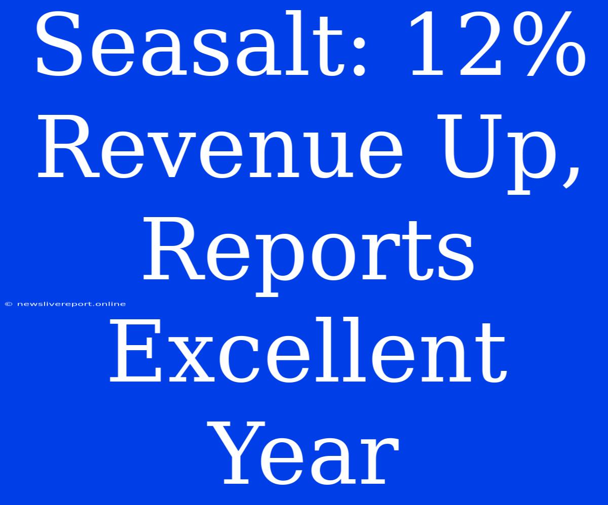 Seasalt: 12% Revenue Up, Reports Excellent Year