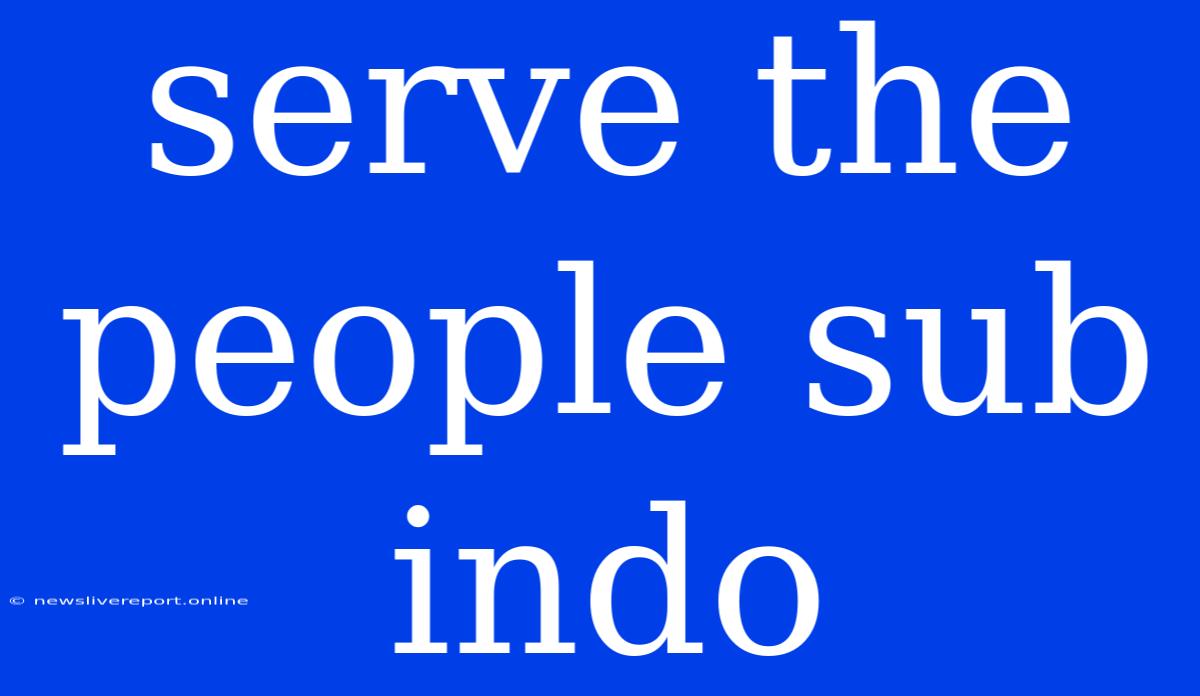 Serve The People Sub Indo