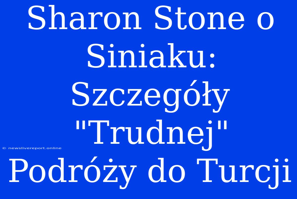 Sharon Stone O Siniaku: Szczegóły 