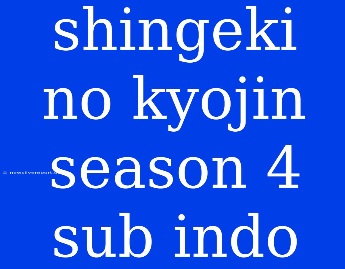 Shingeki No Kyojin Season 4 Sub Indo