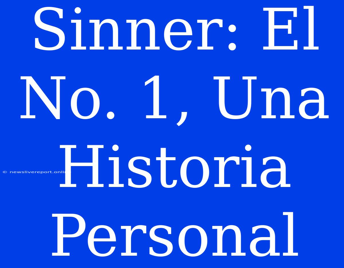 Sinner: El No. 1, Una Historia Personal