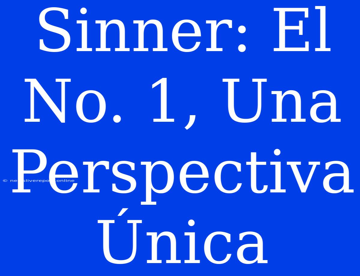 Sinner: El No. 1, Una Perspectiva Única