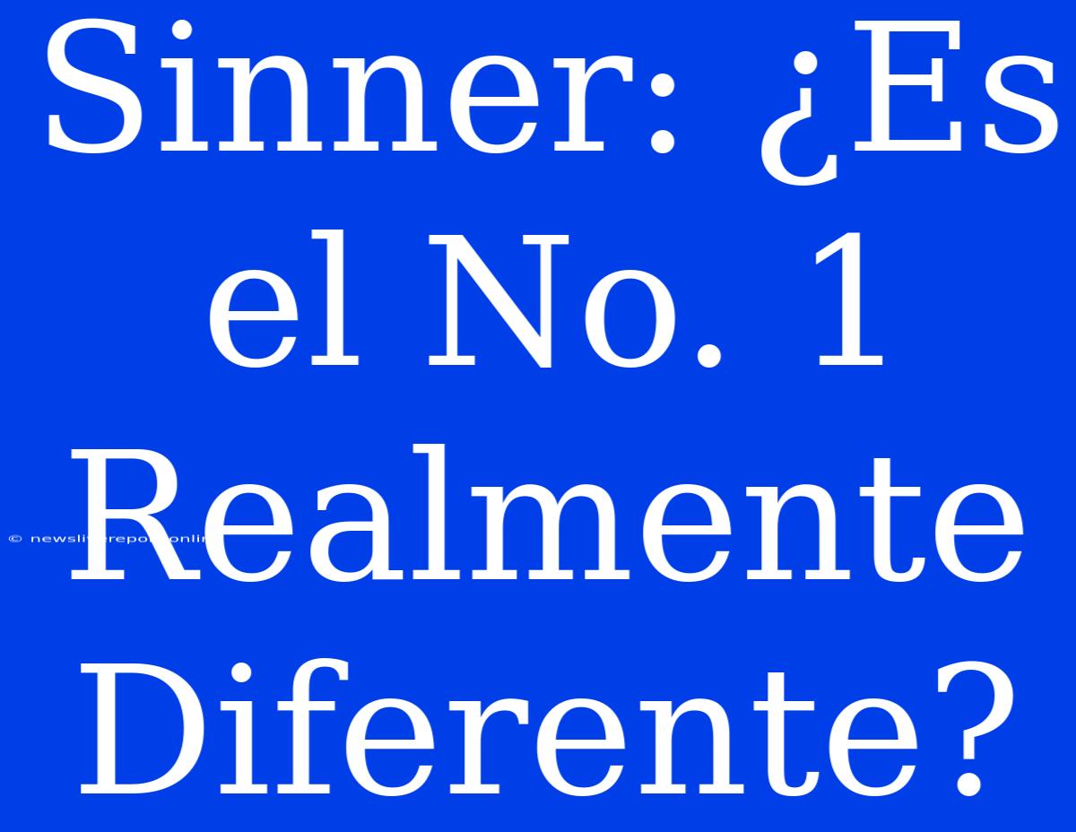 Sinner: ¿Es El No. 1 Realmente Diferente?