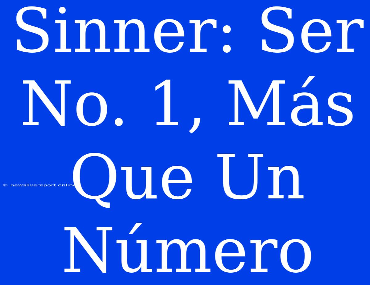 Sinner: Ser No. 1, Más Que Un Número