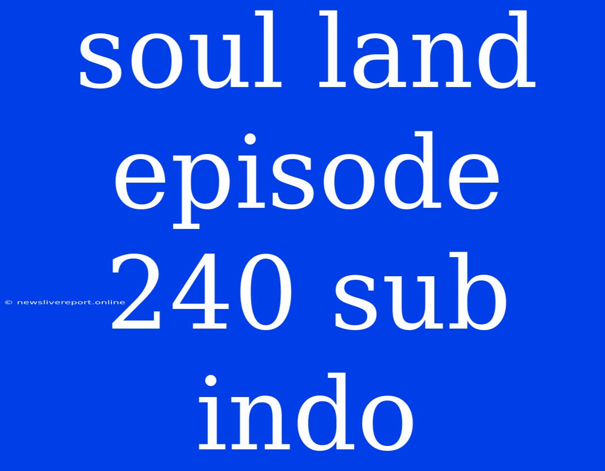 Soul Land Episode 240 Sub Indo