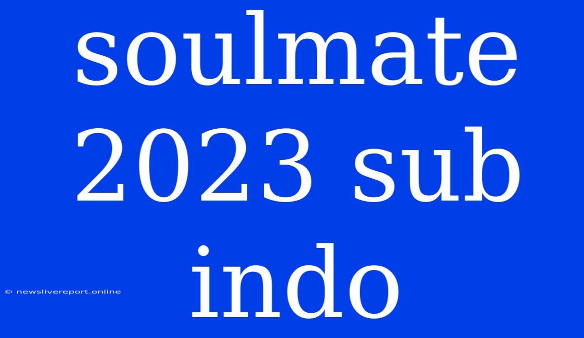 Soulmate 2023 Sub Indo