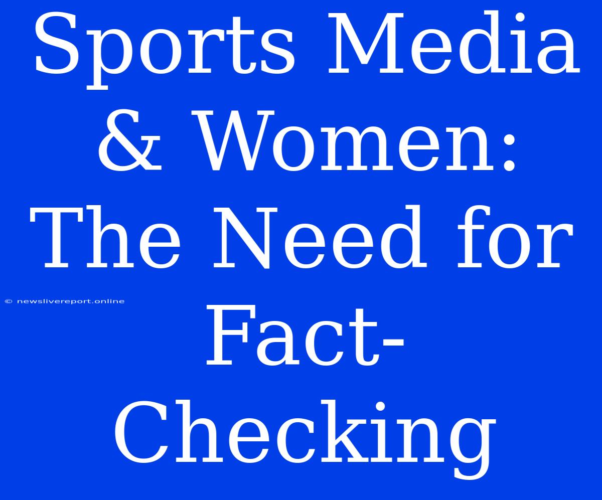 Sports Media & Women: The Need For Fact-Checking