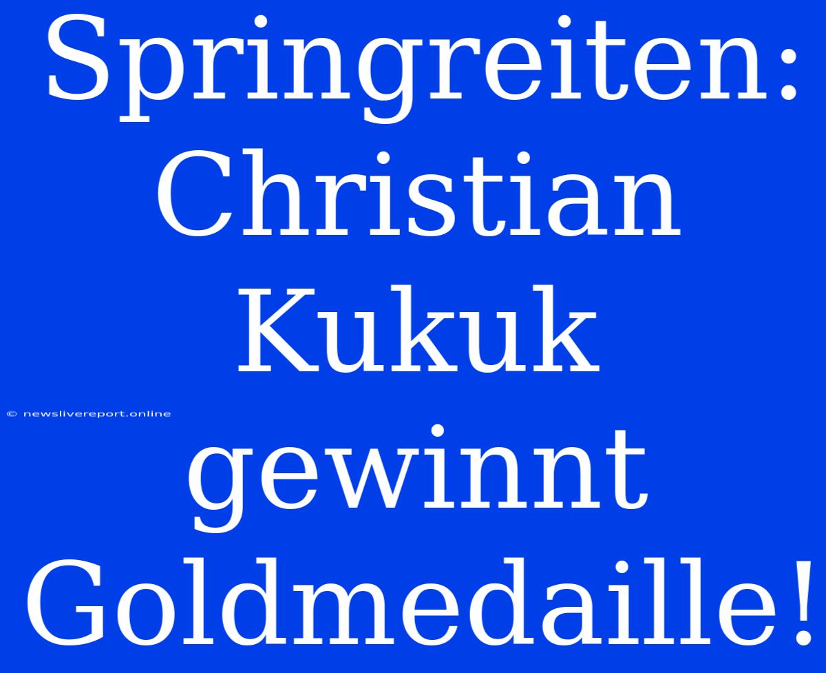 Springreiten: Christian Kukuk Gewinnt Goldmedaille!