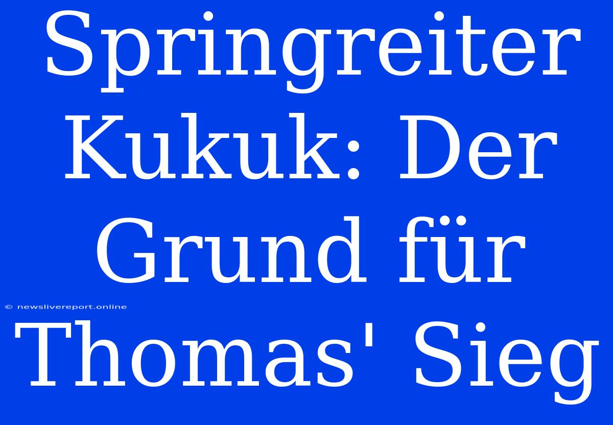 Springreiter Kukuk: Der Grund Für Thomas' Sieg