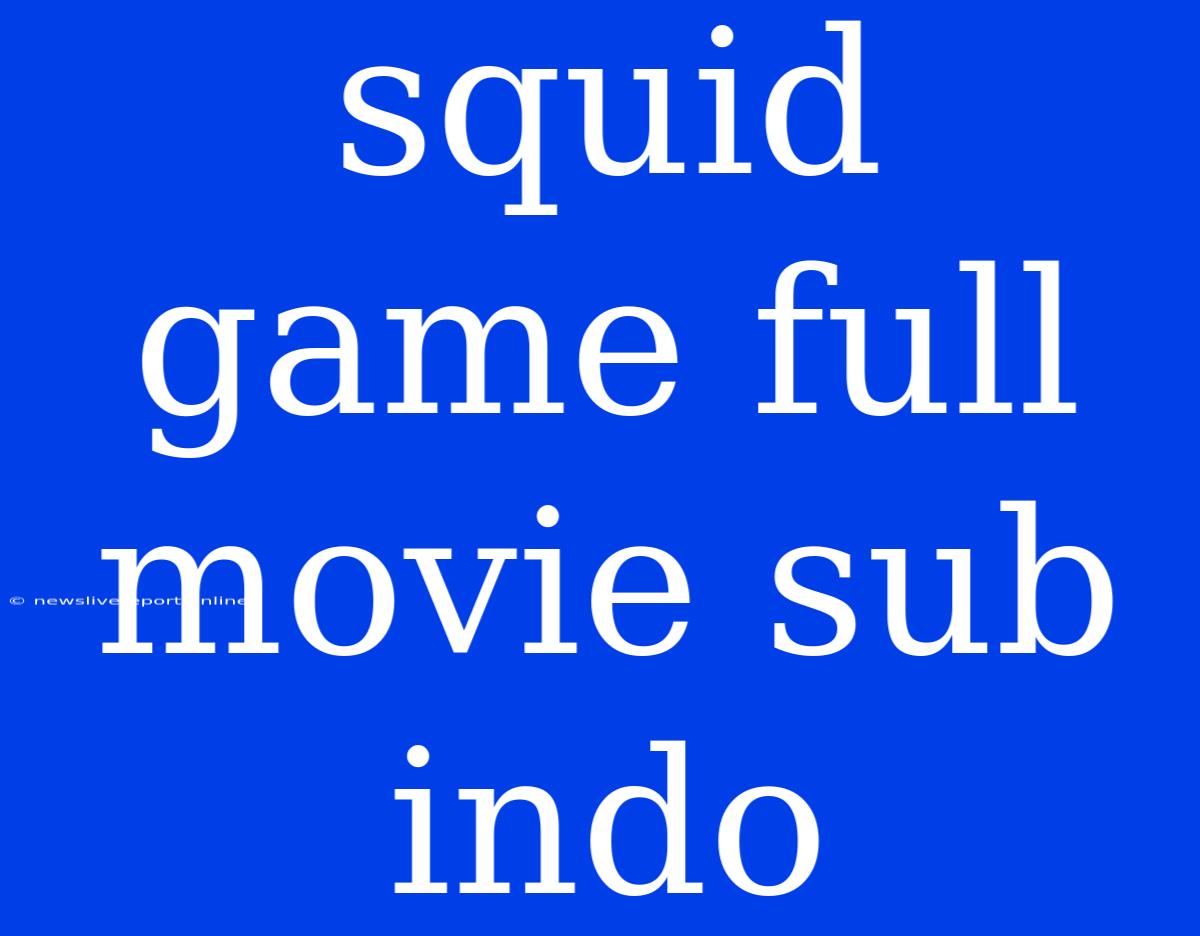 Squid Game Full Movie Sub Indo