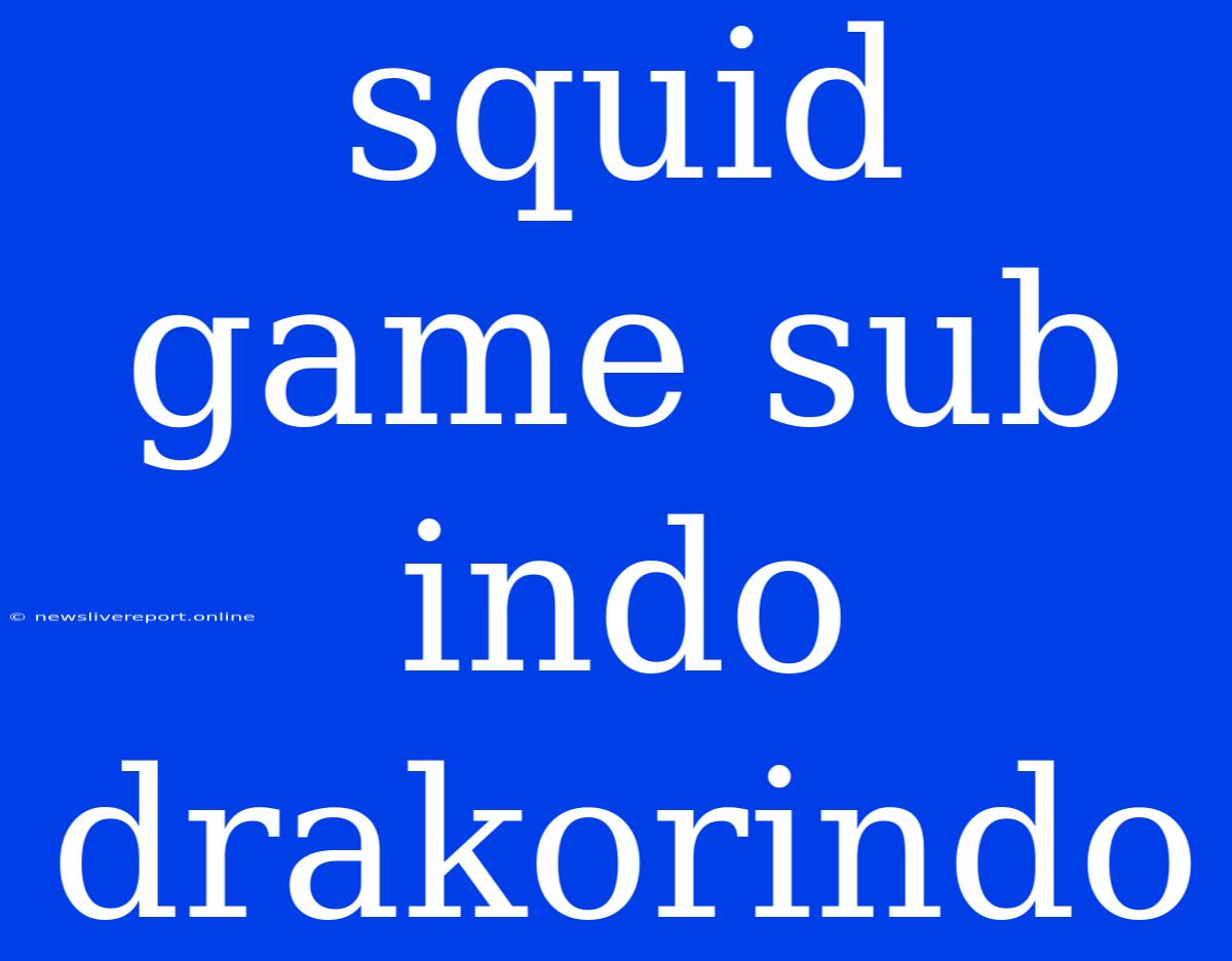 Squid Game Sub Indo Drakorindo