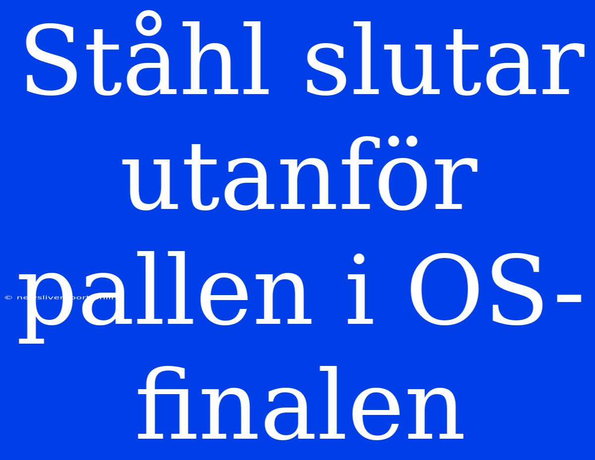 Ståhl Slutar Utanför Pallen I OS-finalen