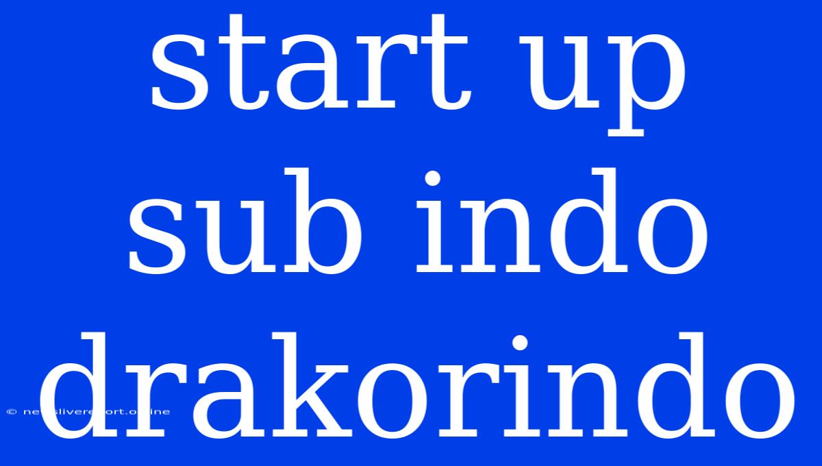 Start Up Sub Indo Drakorindo