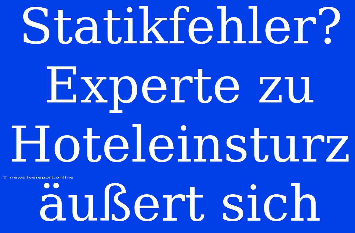 Statikfehler? Experte Zu Hoteleinsturz Äußert Sich