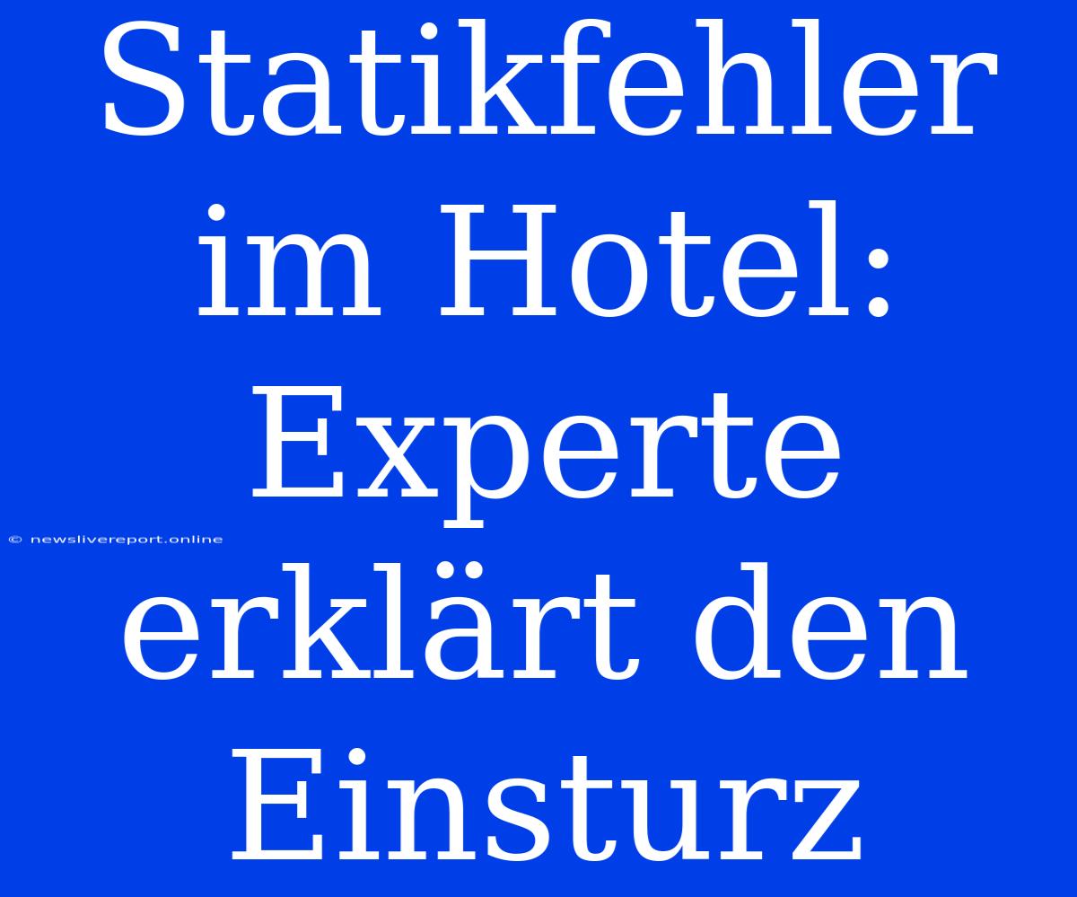 Statikfehler Im Hotel: Experte Erklärt Den Einsturz