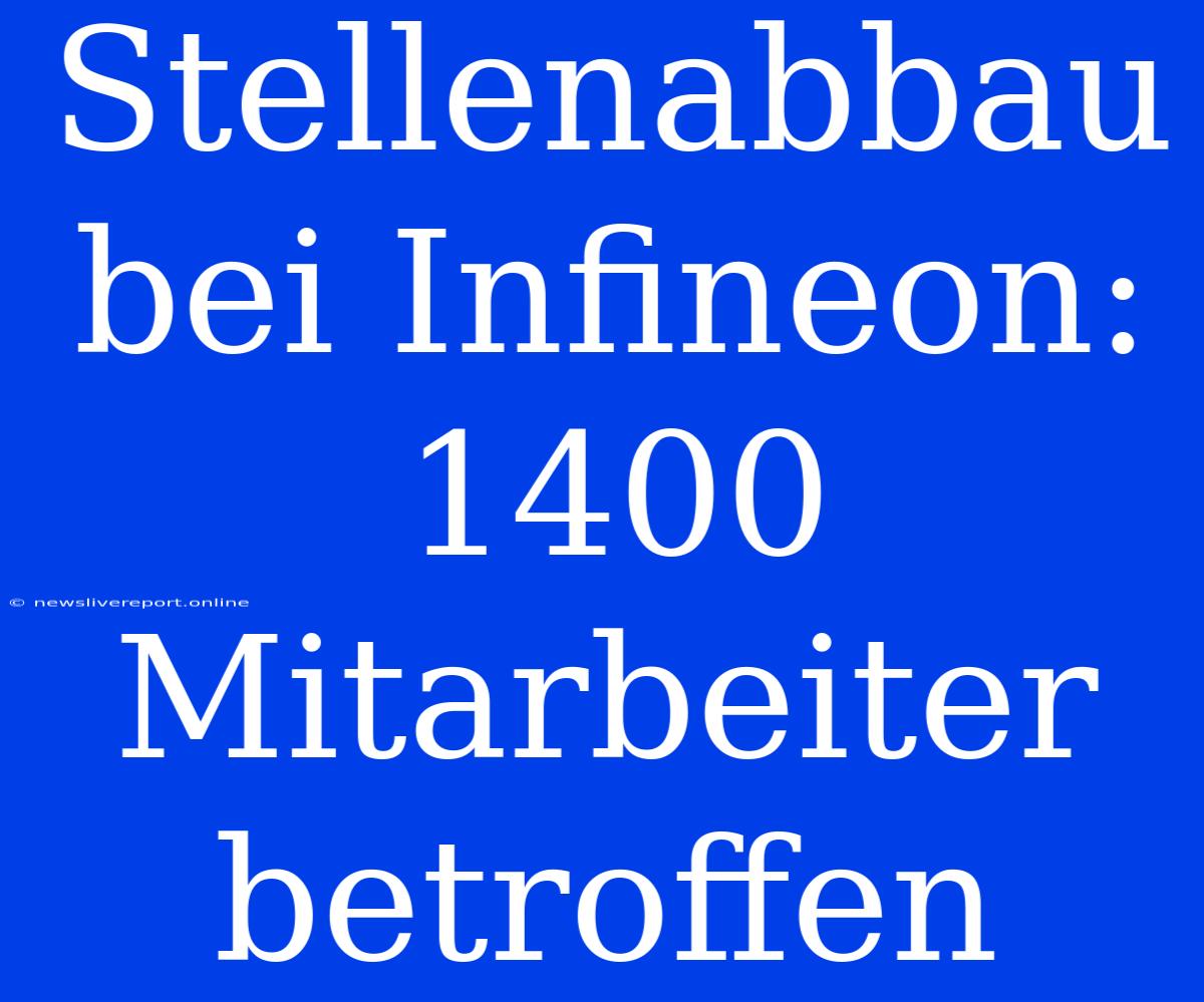 Stellenabbau Bei Infineon: 1400 Mitarbeiter Betroffen