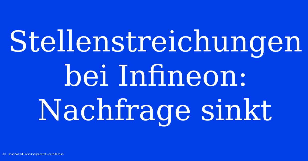 Stellenstreichungen Bei Infineon: Nachfrage Sinkt