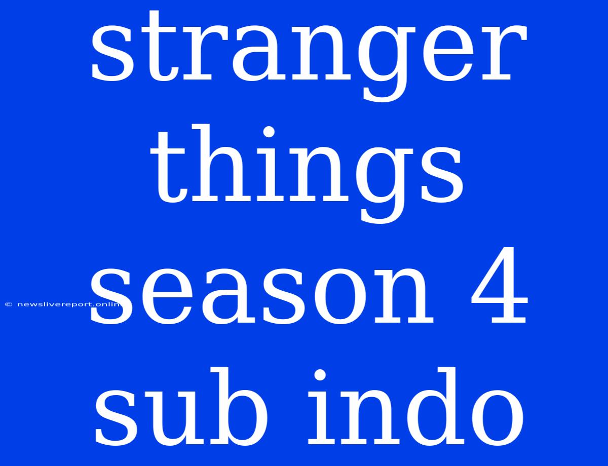 Stranger Things Season 4 Sub Indo