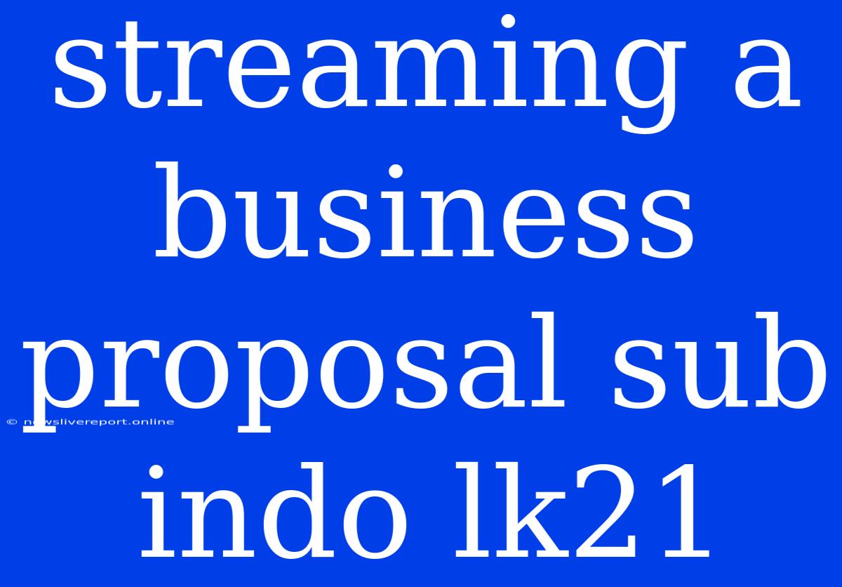 Streaming A Business Proposal Sub Indo Lk21