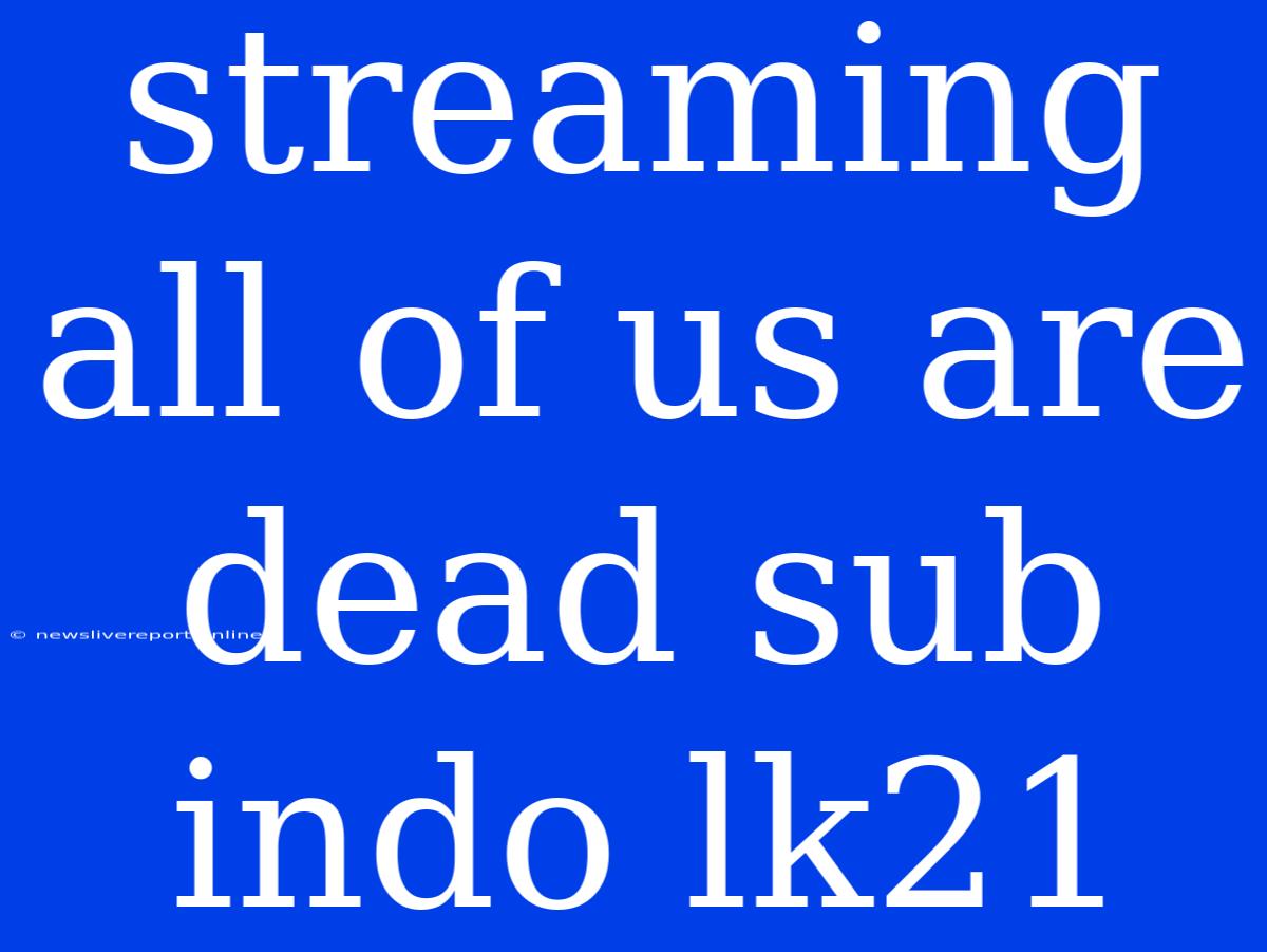 Streaming All Of Us Are Dead Sub Indo Lk21