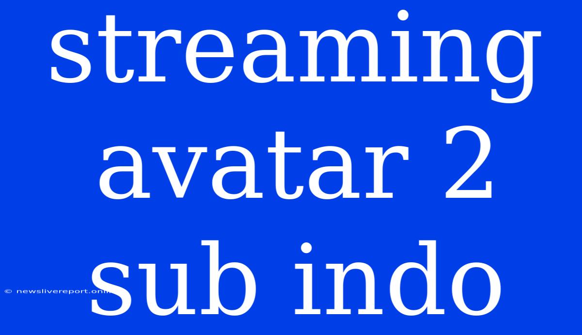 Streaming Avatar 2 Sub Indo