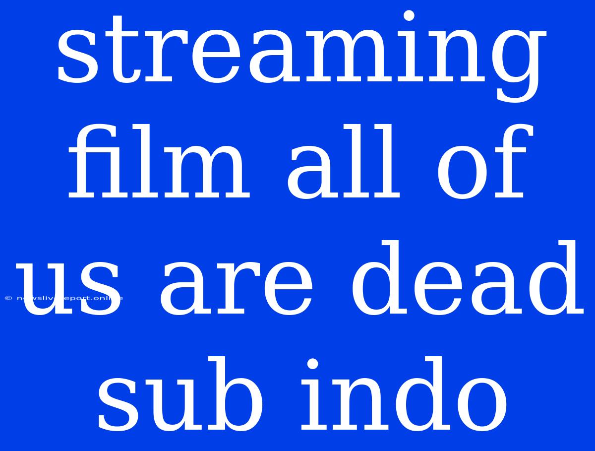 Streaming Film All Of Us Are Dead Sub Indo